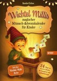 Wichtel Millis magischer Mitmach-Adventskalender für Kinder Wichtel Millis magischer Mitmach-Adventskalender für Kinder