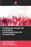 Problemas atuais da sociedade contemporânea do Cazaquistão Problemas atuais da sociedade contemporânea do Cazaquistão