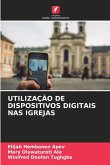 UTILIZAÇÃO DE DISPOSITIVOS DIGITAIS NAS IGREJAS UTILIZAÇÃO DE DISPOSITIVOS DIGITAIS NAS IGREJAS