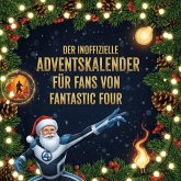 Der inoffizielle Adventskalender für Fans von Fantastic Four Der inoffizielle Adventskalender für Fans von Fantastic Four