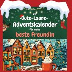 Der Gute-Laune-Adventskalender für meine beste Freundin Der Gute-Laune-Adventskalender für meine beste Freundin