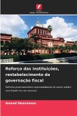 Reforço das instituições, restabelecimento da governação fiscal Reforço das instituições, restabelecimento da governação fiscal