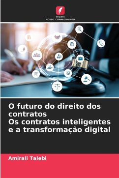 O futuro do direito dos contratos Os contratos inteligentes e a transformação digital - Talebi, Amirali O futuro do direito dos contratos Os contratos inteligentes e a transformação digital - Talebi, Amirali