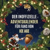 Der inoffizielle Adventskalender für Fans von Ice Age Der inoffizielle Adventskalender für Fans von Ice Age
