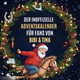 Der inoffizielle Adventskalender für Fans von Bibi & Tina Der inoffizielle Adventskalender für Fans von Bibi & Tina
