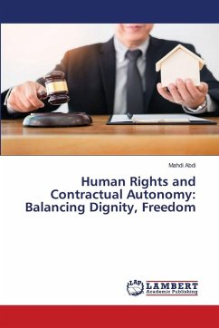 Human Rights and Contractual Autonomy: Balancing Dignity, Freedom Human Rights and Contractual Autonomy: Balancing Dignity, Freedom