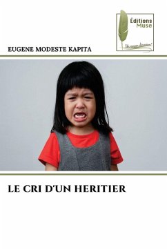 LE CRI D'UN HERITIER - KAPITA, EUGENE MODESTE LE CRI D'UN HERITIER - KAPITA, EUGENE MODESTE