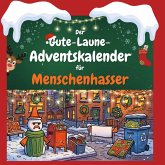 Der Gute-Laune-Adventskalender für Menschenhasser Der Gute-Laune-Adventskalender für Menschenhasser