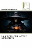 LA SORCELLERIE, MYTHE OU RÉALITÉ