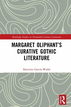 Margaret Oliphant's Curative Gothic Literature (eBook, ePUB) - García-Walsh, Katerina Margaret Oliphant's Curative Gothic Literature (eBook, ePUB) - García-Walsh, Katerina