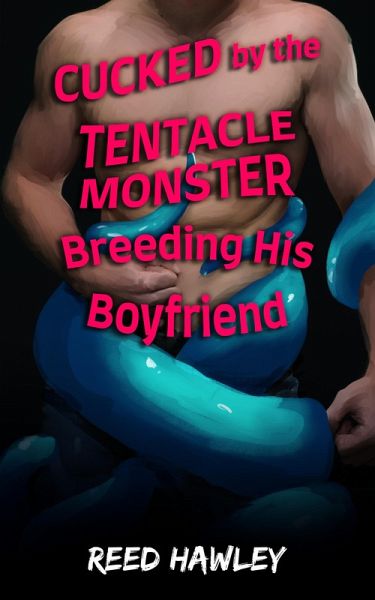 Cucked by the Tentacle Monster Breeding His Boyfriend (eBook, ePUB)