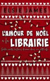 L'amour de Noël à la Librairie: quatre courtes histoires d'amour dans une petite ville (Holidays with Elsie (French)) (eBook, ePUB) L'amour de Noël à la Librairie: quatre courtes histoires d'amour dans une petite ville (Holidays with Elsie (French)) (eBook, ePUB)