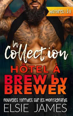 hôtel à Brew by Brewer, la collection: nouvelles torrides sur les montagnards (eBook, ePUB) - James, Elsie hôtel à Brew by Brewer, la collection: nouvelles torrides sur les montagnards (eBook, ePUB) - James, Elsie