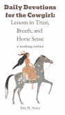 Daily Devotions for the Cowgirl: Lesson in Trust, Breath, and Horse Sense (eBook, ePUB)