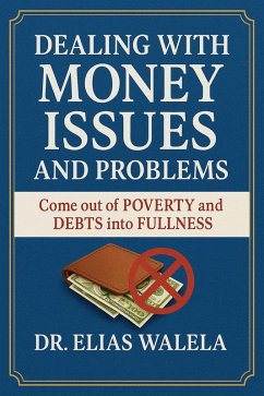 Dealing with Money Issues & Problems (eBook, ePUB) - Walela, Elias Dealing with Money Issues & Problems (eBook, ePUB) - Walela, Elias