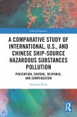 A Comparative Study of International, U.S., and Chinese Ship-Source Hazardous Substances Pollution (eBook, PDF)