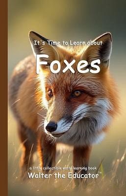 It's Time to Learn about Foxes (eBook, ePUB) It's Time to Learn about Foxes (eBook, ePUB)