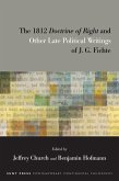 The 1812 Doctrine of Right and Other Late Political Writings of J. G. Fichte (eBook, ePUB)