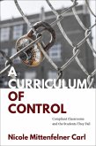 A Curriculum of Control (eBook, ePUB) A Curriculum of Control (eBook, ePUB)