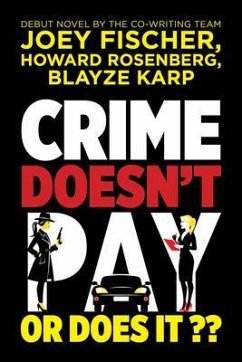 Crime Doesn't Pay... Or Does It? (eBook, ePUB) - Fischer, Joey; Rosenberg, Howard; Karp, Blayze