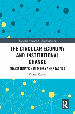 The Circular Economy and Institutional Change (eBook, PDF) - Kaplan, Yilmaz The Circular Economy and Institutional Change (eBook, PDF) - Kaplan, Yilmaz