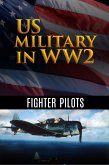 US Military in WW2 - Fighter Pilots (eBook, ePUB) US Military in WW2 - Fighter Pilots (eBook, ePUB)