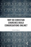 Why Do Christian Churches Build Congregations Online? (eBook, PDF) Why Do Christian Churches Build Congregations Online? (eBook, PDF)