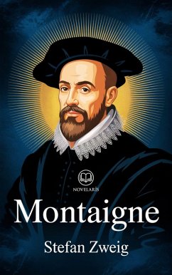 Montaigne - Biographie romancée par Stefan Zweig (Novelaris) (eBook, ePUB) - Zweig, Stefan
