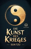 Sun Tzu - Die Kunst des Krieges (Novelaris Klassik) (eBook, ePUB) Sun Tzu - Die Kunst des Krieges (Novelaris Klassik) (eBook, ePUB)