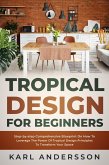 Tropical Design for Beginners (eBook, ePUB) Tropical Design for Beginners (eBook, ePUB)
