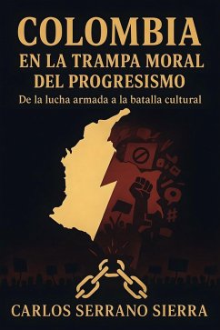 Cover Colombia en la trampa moral del progresismo (eBook, ePUB)