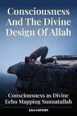 Consciousness And The Divine Design Of Allah (eBook, ePUB) Consciousness And The Divine Design Of Allah (eBook, ePUB)