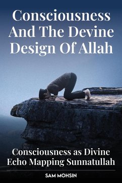 Consciousness And The Devine Design Of Allah (eBook, ePUB) - Mohsin, Sam