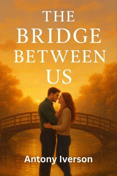 The Bridge Between Us (Romance In Willow Creek, #19) (eBook, ePUB) The Bridge Between Us (Romance In Willow Creek, #19) (eBook, ePUB)