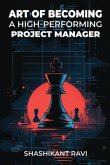 Art of Becoming a High-Performing Project Manager (eBook, ePUB) Art of Becoming a High-Performing Project Manager (eBook, ePUB)