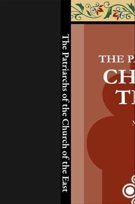 The Patriarchs of the Church of the East (eBook, ePUB) The Patriarchs of the Church of the East (eBook, ePUB)
