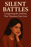 Silent Battles: Conquering the Jealousy That Threatens Your Love (eBook, ePUB)