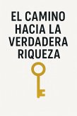 El camino hacia la verdadera riqueza (eBook, ePUB) El camino hacia la verdadera riqueza (eBook, ePUB)