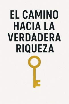 Cover El camino hacia la verdadera riqueza (eBook, ePUB)