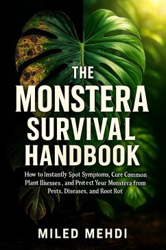 The Monstera Survival Handbook: How to Instantly Spot Symptoms, Cure Common Plant Illnesses, and Protect Your Monstera from Pests, Diseases, and Root Rot (Plant doctor, #1) (eBook, ePUB) Cover The Monstera Survival Handbook: How to Instantly Spot Symptoms, Cure Common Plant Illnesses, and Protect Your Monstera from Pests, Diseases, and Root Rot (Plant doctor, #1) (eBook, ePUB)