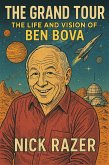 The Grand Tour: The Life And Vision Of Ben Bova (eBook, ePUB)