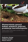 Wzmocnienie pozycji kobiet wiejskich poprzez produkcj¿ wermikompostu Wzmocnienie pozycji kobiet wiejskich poprzez produkcj¿ wermikompostu