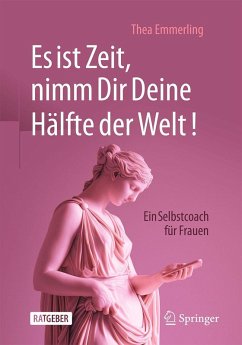Es ist Zeit, nimm Dir Deine Hälfte der Welt!