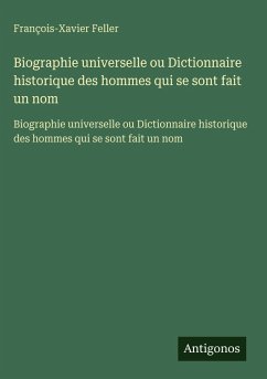 Cover Biographie universelle ou Dictionnaire historique des hommes qui se sont fait un nom