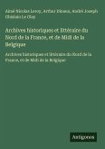 Archives historiques et littéraire du Nord de la France, et de Midi de la Belgique Archives historiques et littéraire du Nord de la France, et de Midi de la Belgique