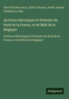 Cover Archives historiques et littéraire du Nord de la France, et de Midi de la Belgique