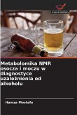 Metabolomika NMR osocza i moczu w diagnostyce uzale¿nienia od alkoholu Metabolomika NMR osocza i moczu w diagnostyce uzale¿nienia od alkoholu