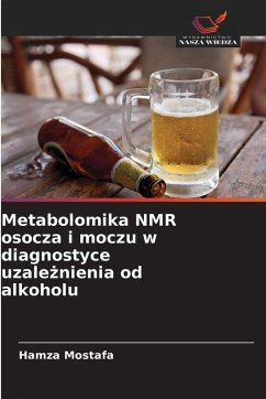 Cover Metabolomika NMR osocza i moczu w diagnostyce uzale¿nienia od alkoholu