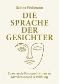 Die Sprache der Gesichter Die Sprache der Gesichter