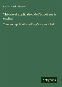 Théorie et application de l'impôt sur le capital - Menier, Émile-Justin